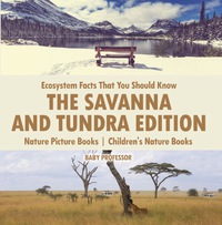 Cover image: Ecosystem Facts That You Should Know - The Savanna and Tundra Edition - Nature Picture Books | Children's Nature Books 9781541940260