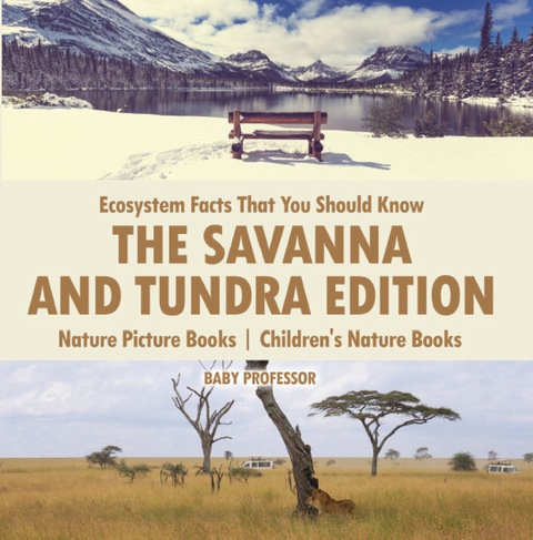Cover image for book Ecosystem Facts That You Should Know - The Savanna and Tundra Edition - Nature Picture Books | Children's Nature Books