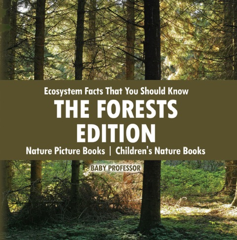 Cover image for book Ecosystem Facts That You Should Know - The Forests Edition - Nature Picture Books | Children's Nature Books