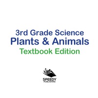 Cover image: 3rd Grade Science: Plants & Animals | Textbook Edition 9781682809464