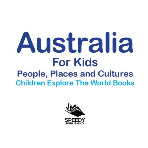 Cover image for book Australia For Kids: People, Places and Cultures - Children Explore The World Books