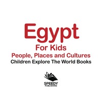 صورة الغلاف: Egypt For Kids: People, Places and Cultures - Children Explore The World Books 9781683056102
