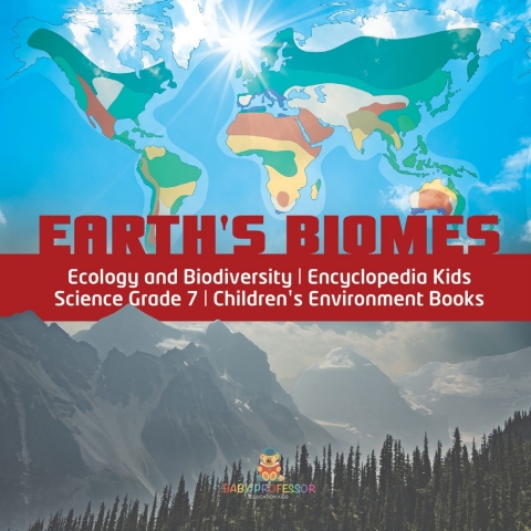 Cover image for book Earth's Biomes | Ecology and Biodiversity | Encyclopedia Kids | Science Grade 7 | Children's Environment Books