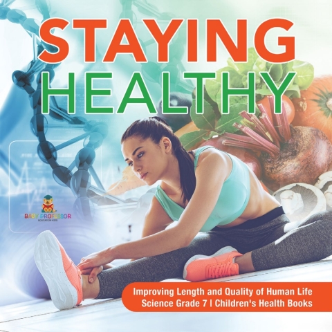 Cover image for book Staying Healthy | Improving Length and Quality of Human Life | Science Grade 7 | Children's Health Books