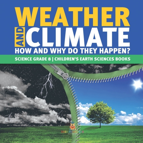 Cover image for book Weather and Climate | How and Why Do They Happen? | Science Grade 8 | Children's Earth Sciences Books