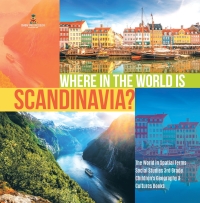 Titelbild: Where in the World is Scandinavia? | The World in Spatial Terms | Social Studies 3rd Grade | Children's Geography & Cultures Books 9781541949829