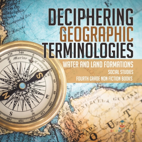 Cover image for book Deciphering Geographic Terminologies | Water and Land Formations | Social Studies Third Grade Non Fiction Books