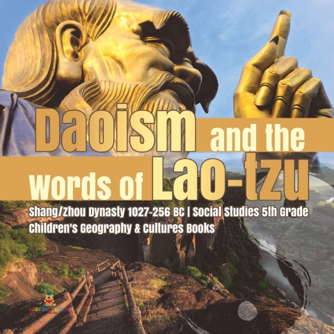 Cover image for book Daoism and the Words of Lao-tzu | Shang/Zhou Dynasty 1027-256 BC | Social Studies 5th Grade | Children's Geography & Cultures Books
