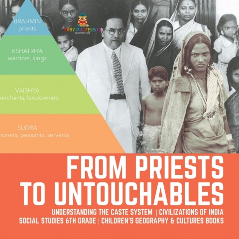 Cover image for book From Priests to Untouchables | Understanding the Caste System | Civilizations of India | Social Studies 6th Grade | Children's Geography & Cultures Books
