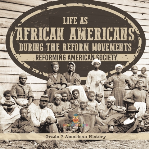 Cover image for book Life as African Americans During the Reform Movements | Reforming American Society | Grade 7 American History