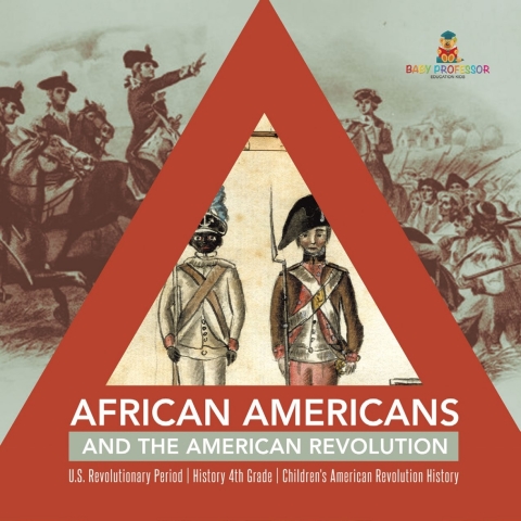 Cover image for book African Americans and the American Revolution | U.S. Revolutionary Period | History 4th Grade | Children's American Revolution History