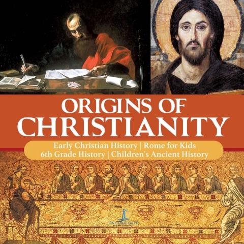 Cover image for book Origins of Christianity | Early Christian History | Rome for Kids | 6th Grade History | Children's Ancient History
