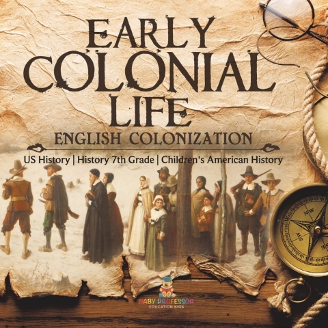 Cover image for book Early Colonial Life | English Colonization | US History | History 7th Grade | Children's American History