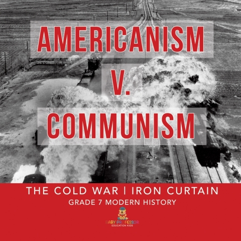 Cover image for book Americanism v. Communism | The Cold War | Iron Curtain | Grade 7 Modern History