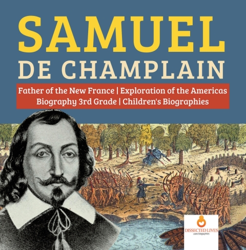 Cover image for book Samuel de Champlain | Father of the New France | Exploration of the Americas | Biography 3rd Grade | Children's Biographies