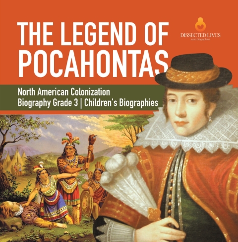 Cover image for book The Legend of Pocahontas | North American Colonization | Biography Grade 3 | Children's Biographies