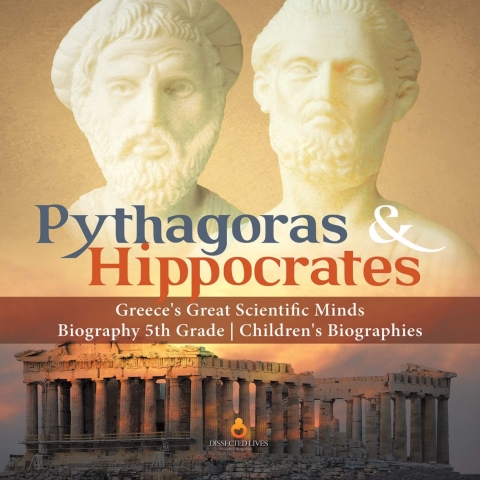 Cover image for book Pythagoras & Hippocrates | Greece's Great Scientific Minds | Biography 5th Grade | Children's Biographies