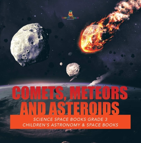 Cover image for book Comets, Meteors and Asteroids | Science Space Books Grade 3 | Children's Astronomy & Space Books