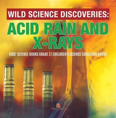 Cover image for book Wild Science Discoveries : Acid Rain and X-Rays | Kids' Science Books Grade 3 | Children's Science Education Books