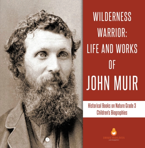 Cover image for book Wilderness Warrior : Life and Works of John Muir | Historical Books on Nature Grade 3 | Children's Biographies