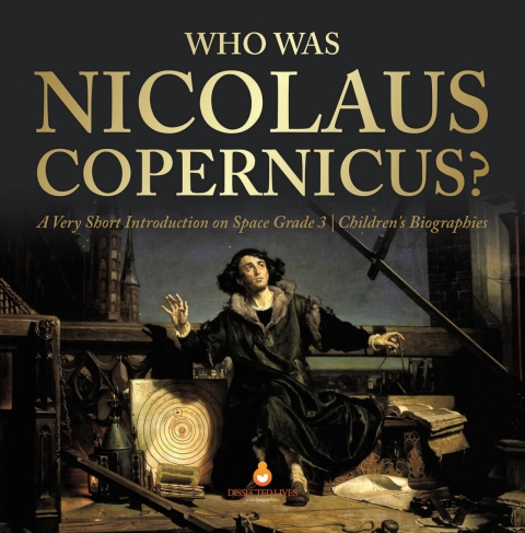 Cover image for book Who Was Nicolaus Copernicus? | A Very Short Introduction on Space Grade 3 | Children's Biographies