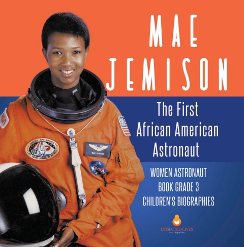 Cover image for book Mae Jemison : The First African American Astronaut | Women Astronaut Book Grade 3 | Children's Biographies