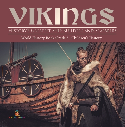Cover image for book Vikings : History's Greatest Ship Builders and Seafarers | World History Book Grade 3 | Children's History