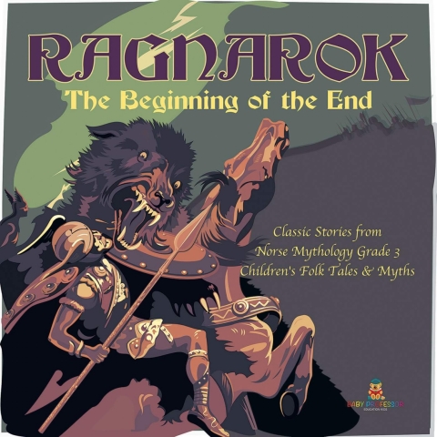 Cover image for book Ragnarok : The Beginning of the End | Classic Stories from Norse Mythology Grade 3 | Children's Folk Tales & Myths