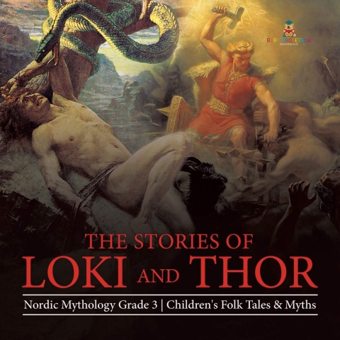 Cover image for book The Stories of Loki and Thor | Nordic Mythology Grade 3 | Children's Folk Tales & Myths