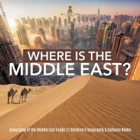 Titelbild: Where Is the Middle East? | Geography of the Middle East Grade 3 | Children's Geography & Cultures Books 9781541953031