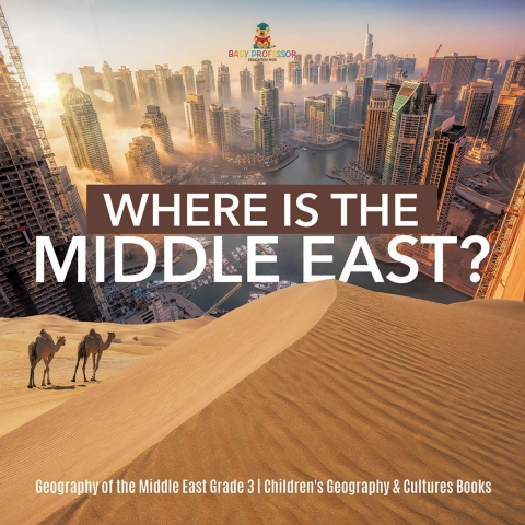 Cover image for book Where Is the Middle East? | Geography of the Middle East Grade 3 | Children's Geography & Cultures Books