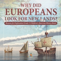 Cover image: Why Did Europeans Look for New Lands? | Reasons for Exploration Grade 3 | Children's American History Books 9781541953048