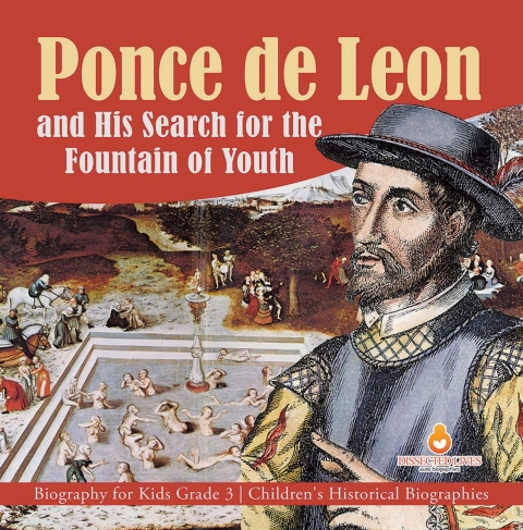Cover image for book Ponce de Leon and His Search for the Fountain of Youth | Biography for Kids Grade 3 | Children's Historical Biographies