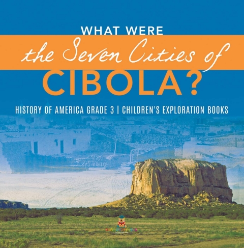Cover image for book What Were the Seven Cities of Cibola? | History of America Grade 3 | Children's Exploration Books