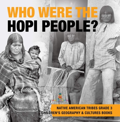 Cover image for book Who Were the Hopi People? | Native American Tribes Grade 3 | Children's Geography & Cultures Books