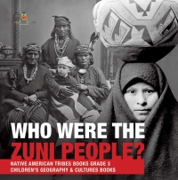 Cover image: Who Were the Zuni People? | Native American Tribes Books Grade 3 | Children's Geography & Cultures Books 9781541953147