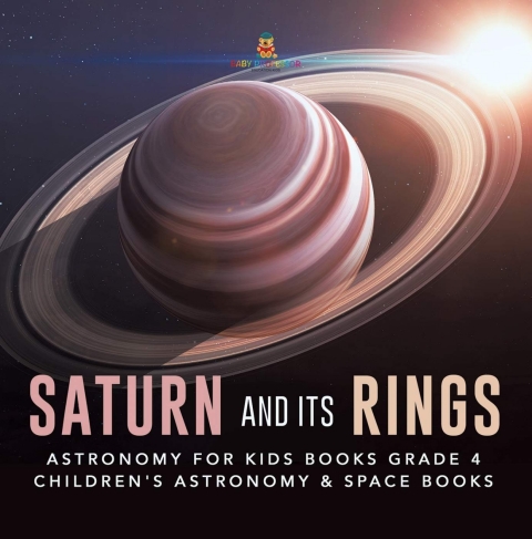 Cover image for book Saturn and Its Rings | Astronomy for Kids Books Grade 4 | Children's Astronomy & Space Books