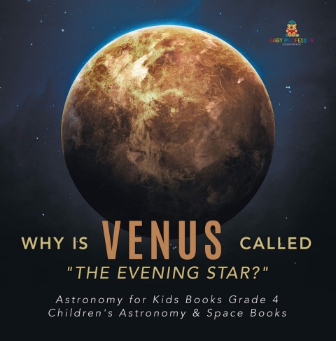 Cover image for book Why is Venus Called "The Evening Star?" | Astronomy for Kids Books Grade 4 | Children's Astronomy & Space Books