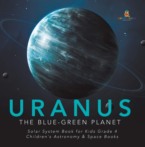 Cover image for book Uranus : The Blue-Green Planet | Solar System Book for Kids Grade 4 | Children's Astronomy & Space Books