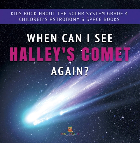Cover image for book When Can I See Halley's Comet Again? | Kids Book About the Solar System Grade 4 | Children's Astronomy & Space Books