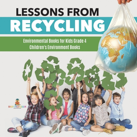 Cover image for book Lessons from Recycling | Environmental Books for Kids Grade 4 | Children's Environment Books