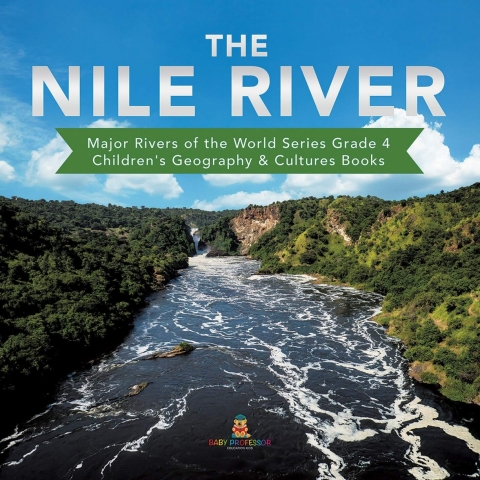 Cover image for book The Nile River | Major Rivers of the World Series Grade 4 | Children's Geography & Cultures Books