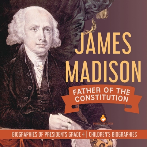 Cover image for book James Madison : Father of the Constitution | Biographies of Presidents Grade 4 | Children's Biographies