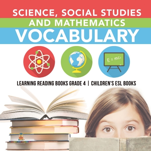 Cover image for book Science, Social Studies and Mathematics Vocabulary | Learning Reading Books Grade 4 | Children's ESL Books