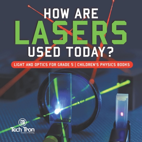 Cover image for book How Are Lasers Used Today? | Light and Optics for Grade 5 | Children's Physics Books