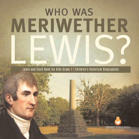 Cover image for book Who Was Meriwether Lewis? | Lewis and Clark Book for Kids Grade 5 | Children's Historical Biographies