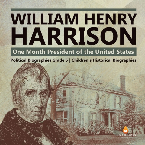 Cover image for book William Henry Harrison : One Month President of the United States | Political Biographies Grade 5 | Children's Historical Biographies