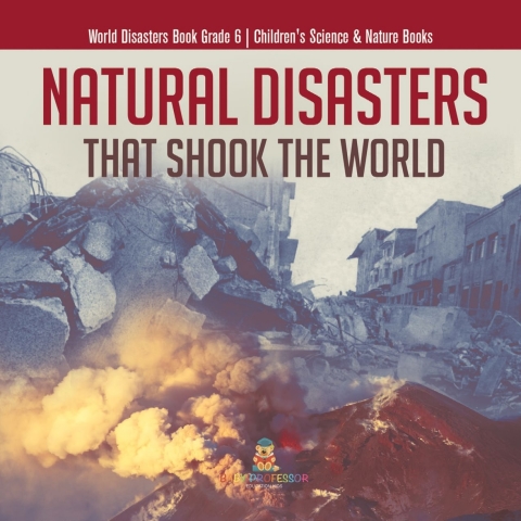 Cover image for book Natural Disasters That Shook the World | World Disasters Book Grade 6 | Children's Science & Nature Books