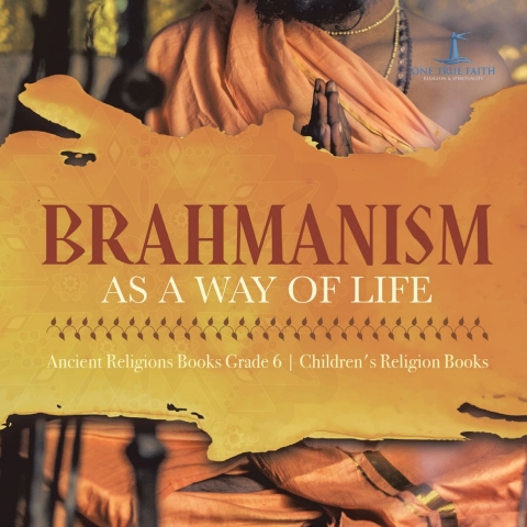 Cover image for book Brahmanism as a Way of Life | Ancient Religions Books Grade 6 | Children's Religion Books