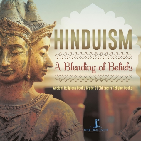 Cover image for book Hinduism : A Blending of Beliefs | Ancient Religions Books Grade 6 | Children's Religion Books